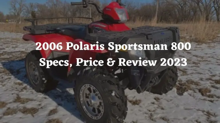 2006 Polaris Sportsman 800 Specs, Price & Review 2024