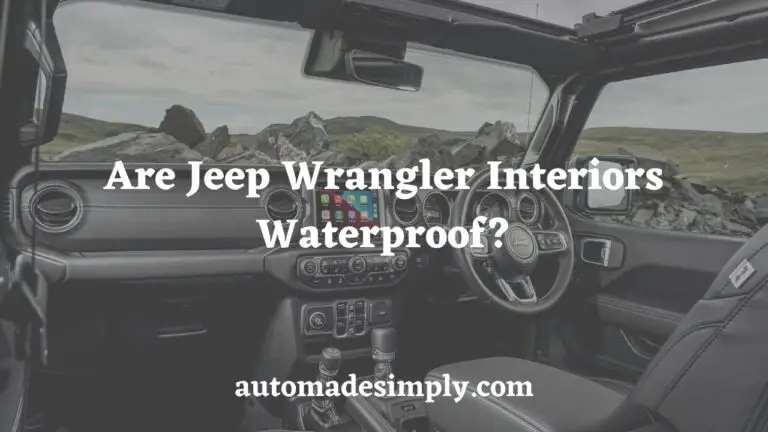 Are Jeep Wrangler Interiors Waterproof? (Hidden Facts)
