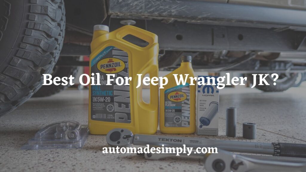 Best Oil For Jeep Wrangler JK A Comprehensive Guide