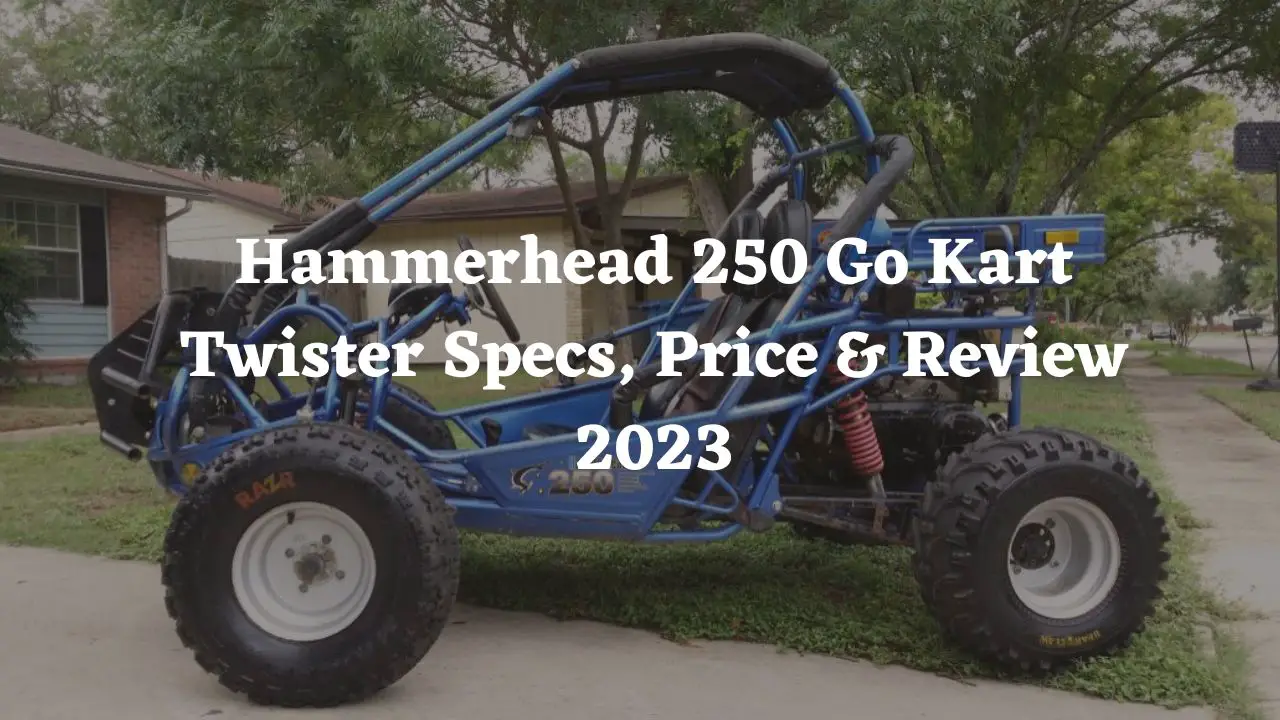 hammerhead 250 go kart twister specs, price & review 2023