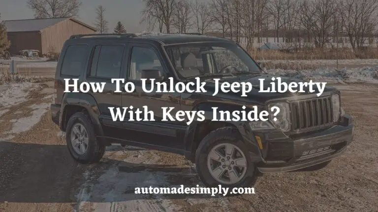 How To Unlock Jeep Liberty With Keys Inside? Steps To Get Back In Your Car