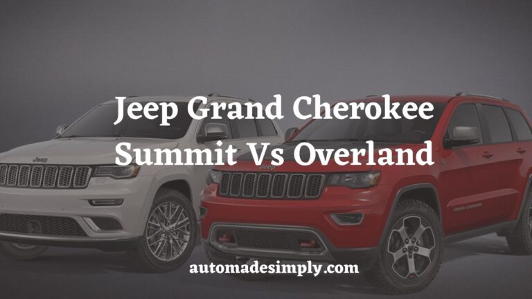 Jeep Grand Cherokee Summit vs Overland: Which Model is the Best Choice?