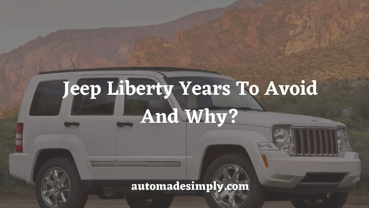 jeep liberty years to avoid and why