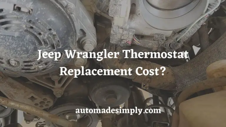 Jeep Wrangler Thermostat Replacement Cost: A Complete DIY Guide