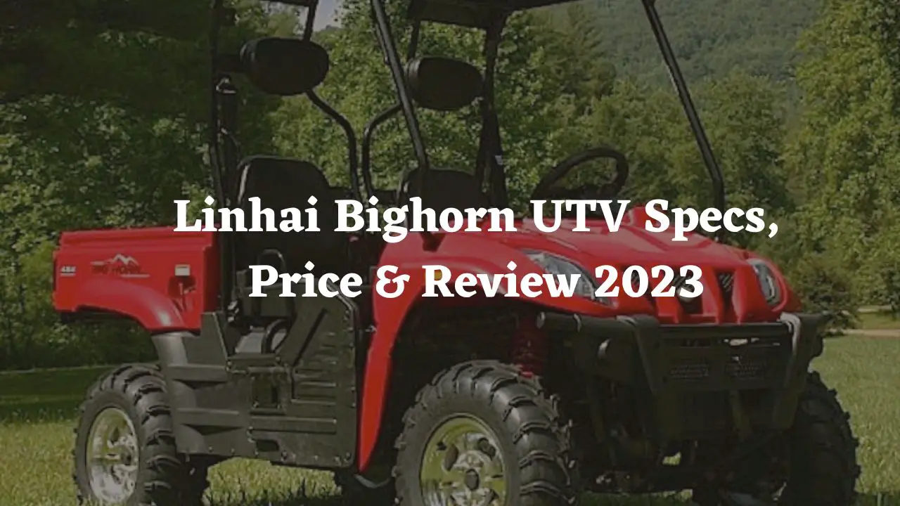 linhai bighorn utv specs, price & review 2023