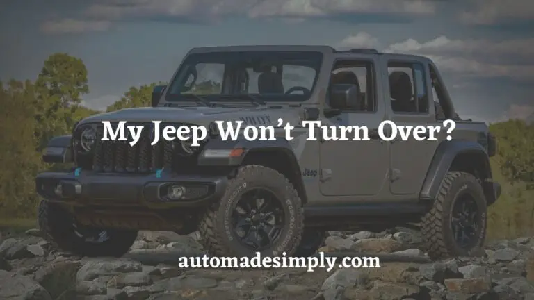 My Jeep Won’t Turn Over? How To Diagnose & Fix