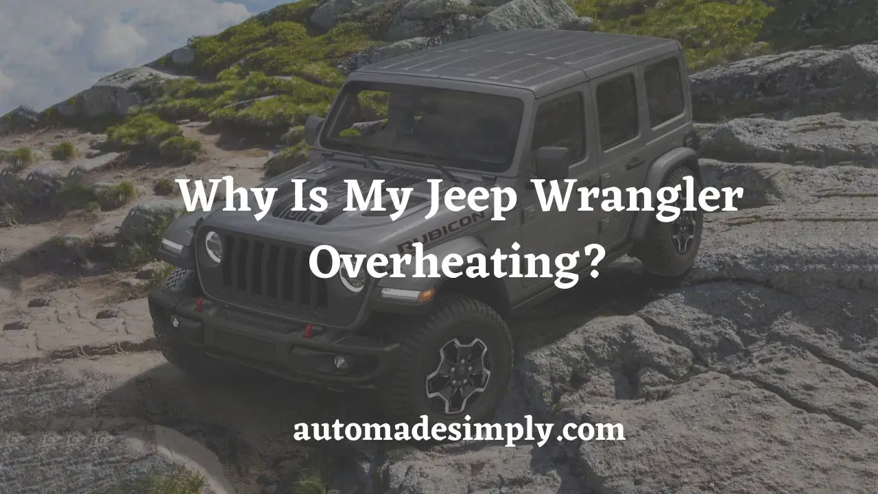 why is my jeep wrangler overheating