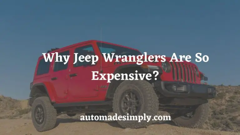 Why Jeep Wranglers Are So Expensive? 5 Key Reasons