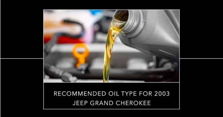 2003 Jeep Grand Cherokee Oil Type: A Comprehensive Guide