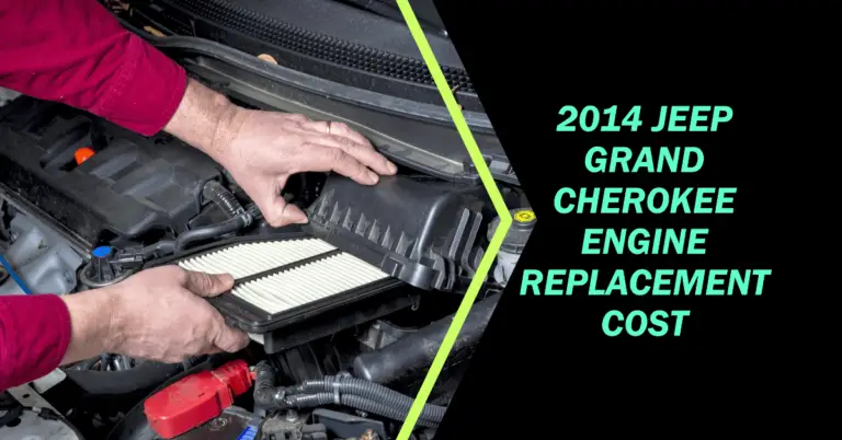 2014 Jeep Grand Cherokee Engine Replacement Cost: What to Expect