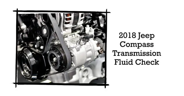 2018 Jeep Compass Transmission Fluid Check: A Comprehensive Guide