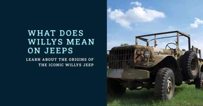 What Does Willys Mean on Jeeps? A Brief History of the Iconic Brand Name