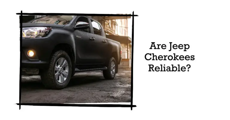 Are Jeep Cherokees Reliable? A Comprehensive Look into the Vehicle’s Performance