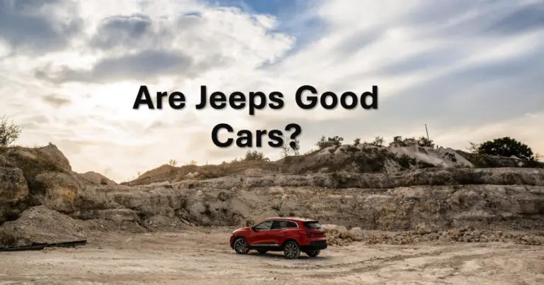 Are Jeeps Good Cars? A Comprehensive Analysis