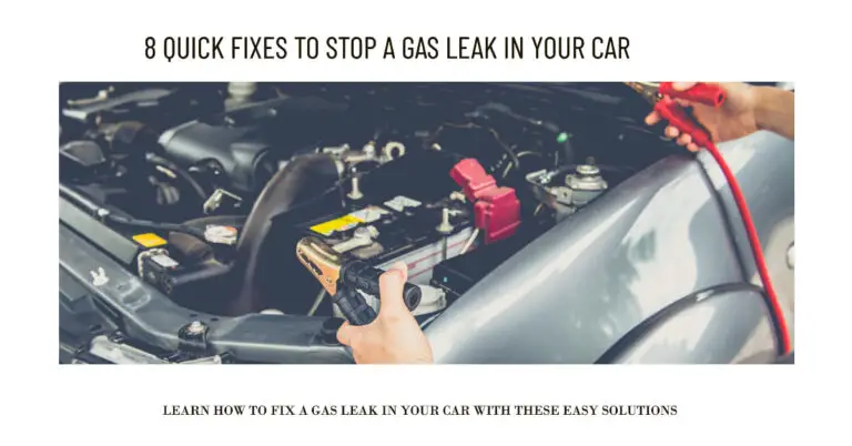 Gas Leak In Car? 8 Quick Fixes To Stop The Problem