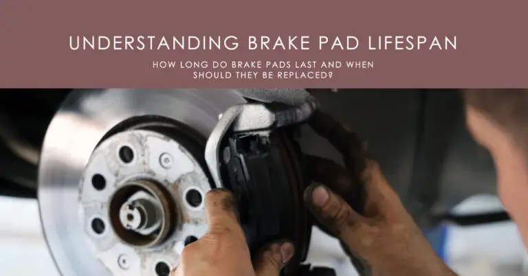 How Long Do Brake Pads Last? A 2024 Guide to Understanding Brake Pad Lifespan
