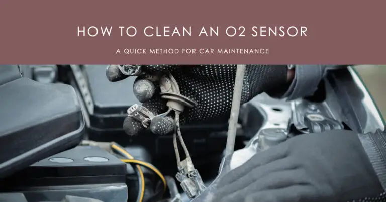 How to Clean an O2 Sensor? A Quick method