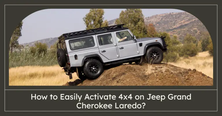 How to Easily Activate 4×4 on Jeep Grand Cherokee Laredo?