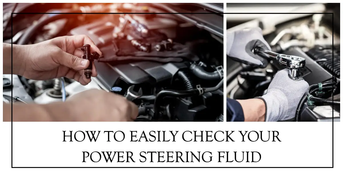 How to Easily Check Your Power Steering Fluid