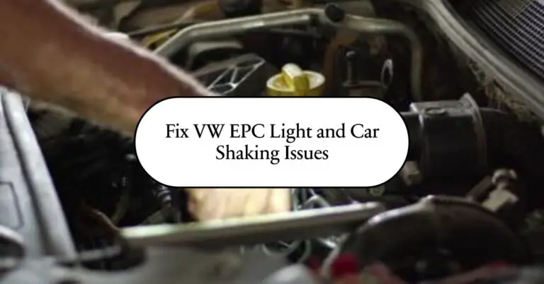 How to Fix VW EPC Light and Car Shaking Issues?