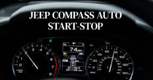 Jeep Compass Auto Start-Stop: Everything You Need To Know