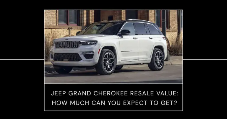 Jeep Grand Cherokee Resale Value: How Much Can You Expect to Get?