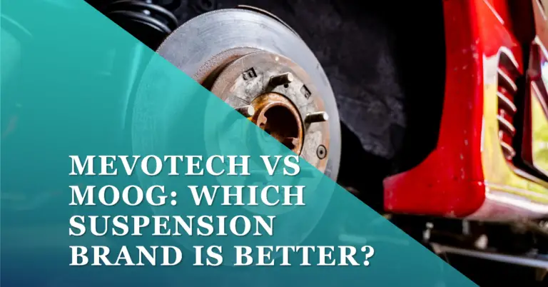 Mevotech vs Moog: Which Suspension Brand to Choose in 2024?