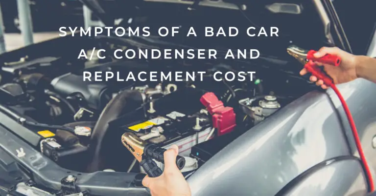 Symptoms of a Bad Car A/C Condenser and Replacement Cost: What You Need to Know