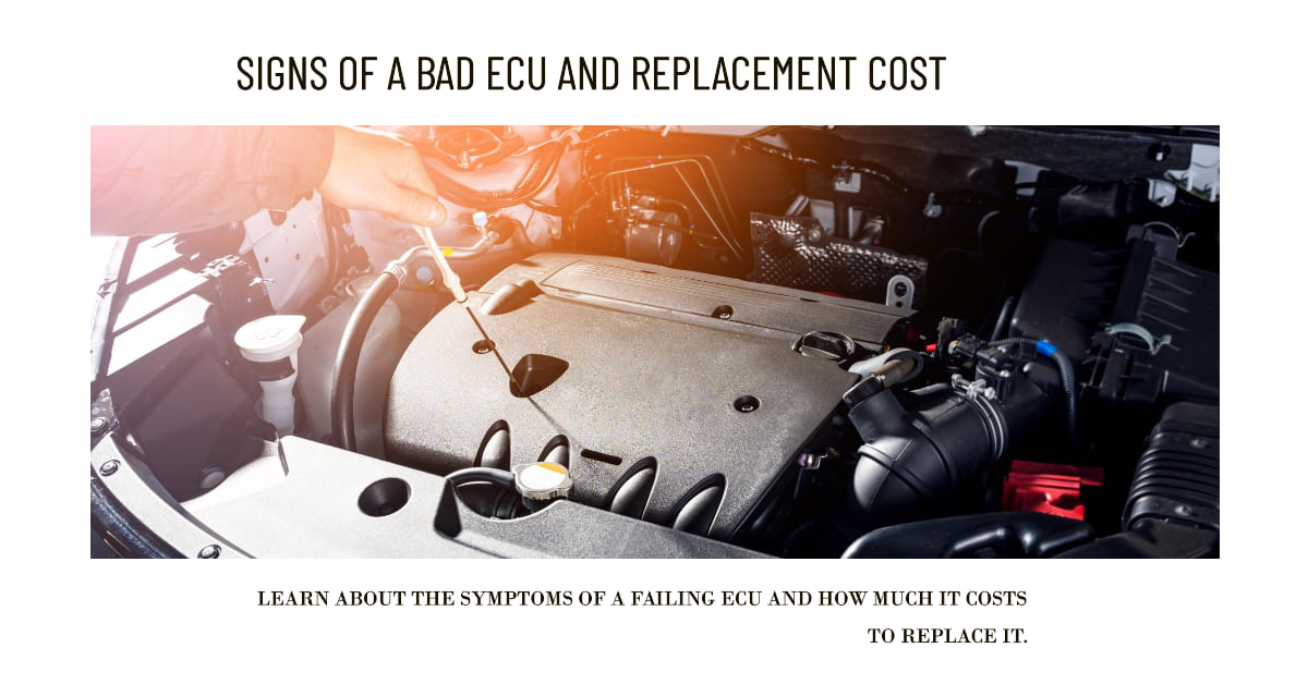 Symptoms of a Bad ECU and Replacement Cost