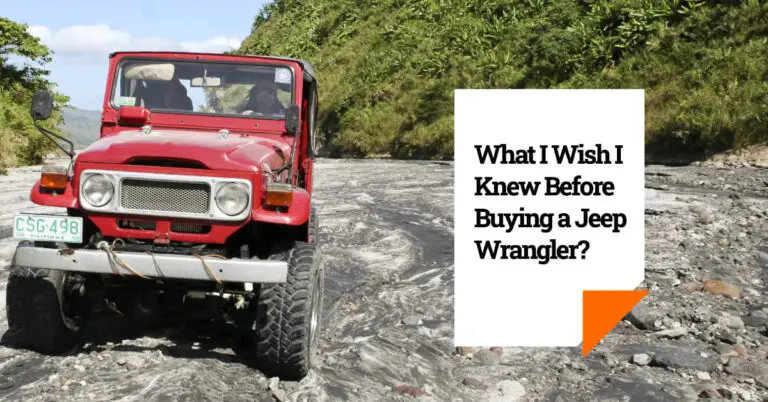 What I Wish I Knew Before Buying a Jeep Wrangler: Insider Tips and Tricks