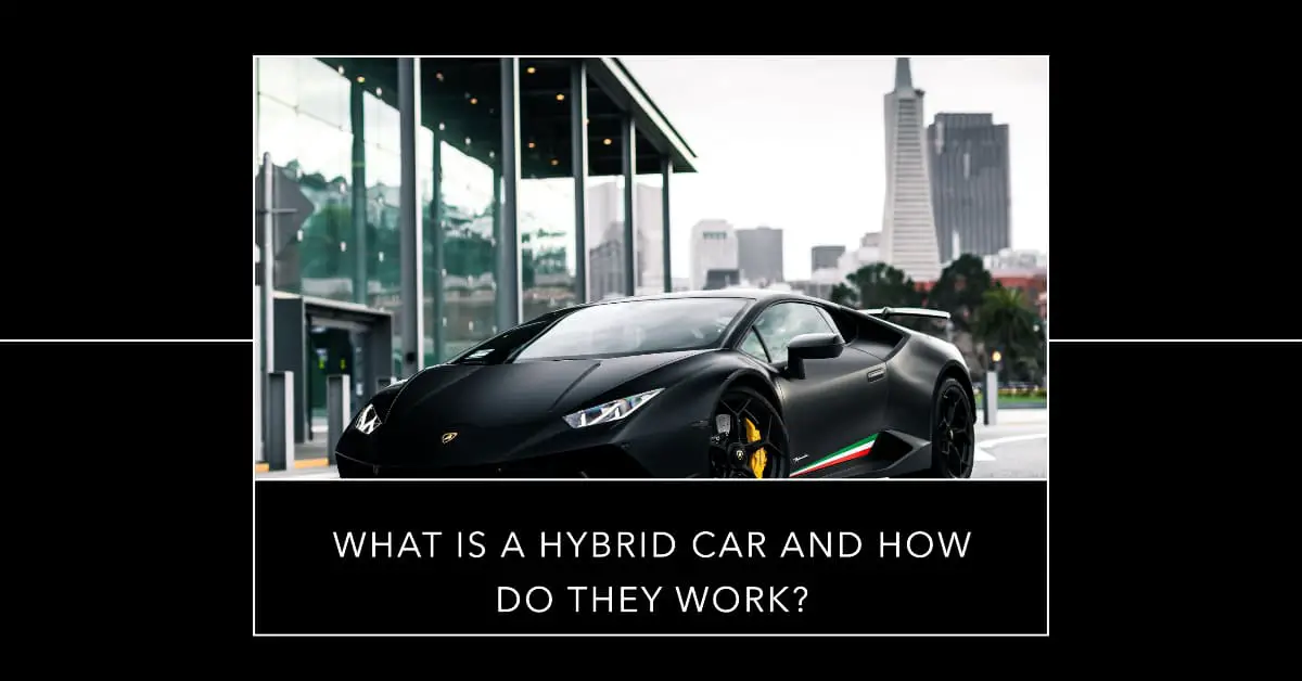 What Is A Hybrid Car And How Do They Work