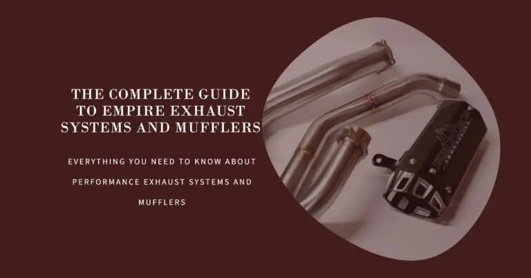 A Complete Guide to Empire Exhaust Systems and Mufflers