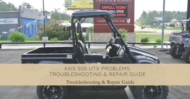 Axis 500 UTV Problems: Troubleshooting & Repair Guide