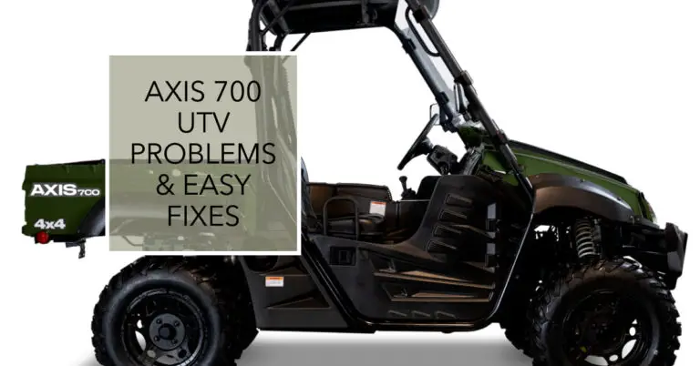 Axis 700 UTV Problems & Easy Fixes