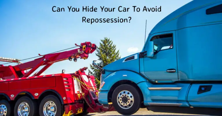 Can You Hide Your Car To Avoid Repossession?