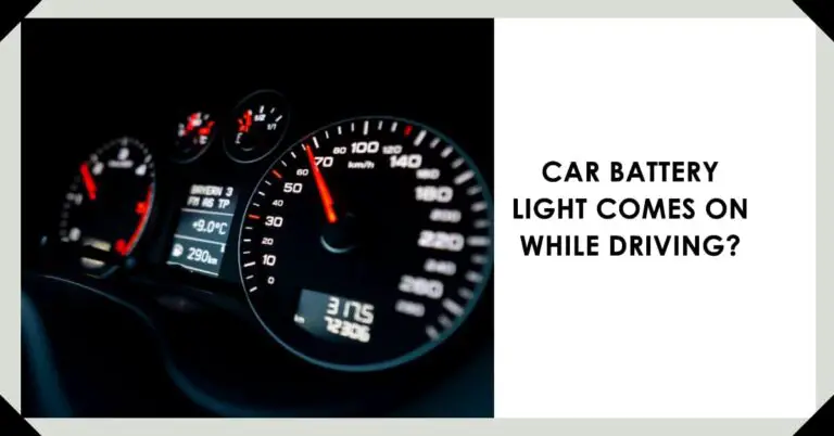 Car Battery Light Comes On While Driving? Fixed!