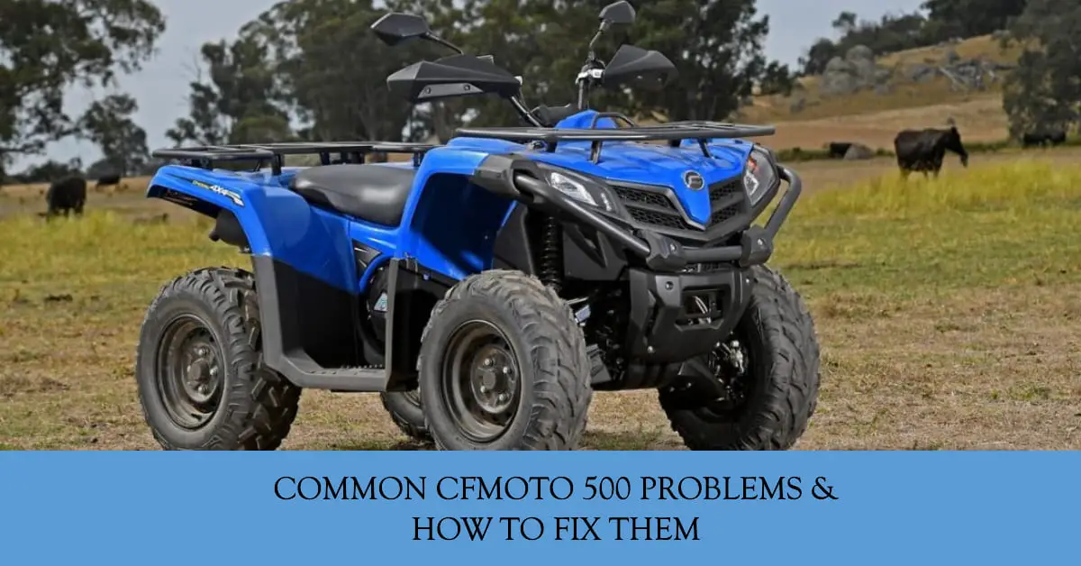 common cfmoto 500 problems