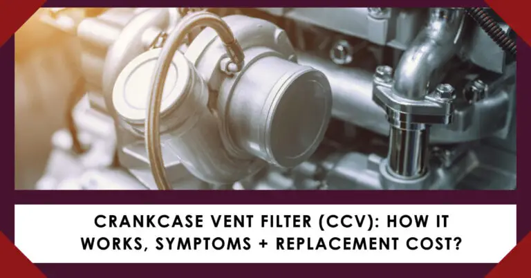Crankcase Vent Filter: Functions, Failure Signs & Replacement Cost