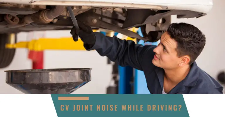CV Joint Noise While Driving? Here’s Why And How To Fix