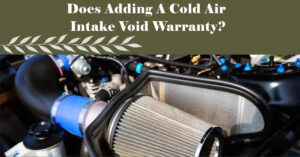 Does Adding A Cold Air Intake Void Your Car's Warranty?