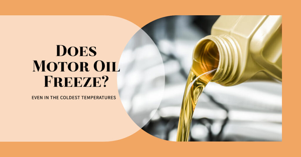 Does Motor Oil Freeze? Conventional Vs Synthetic Oils In Cold Weather
