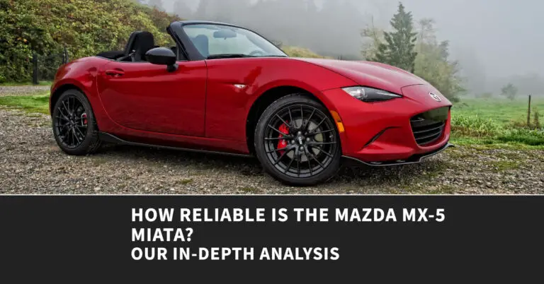 how reliable is the mazda mx-5 miata? Our In-Depth Analysis