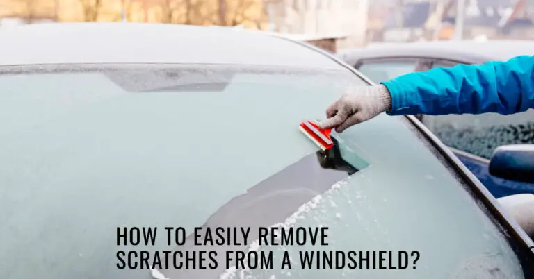 How to Easily Remove Scratches from a Windshield?