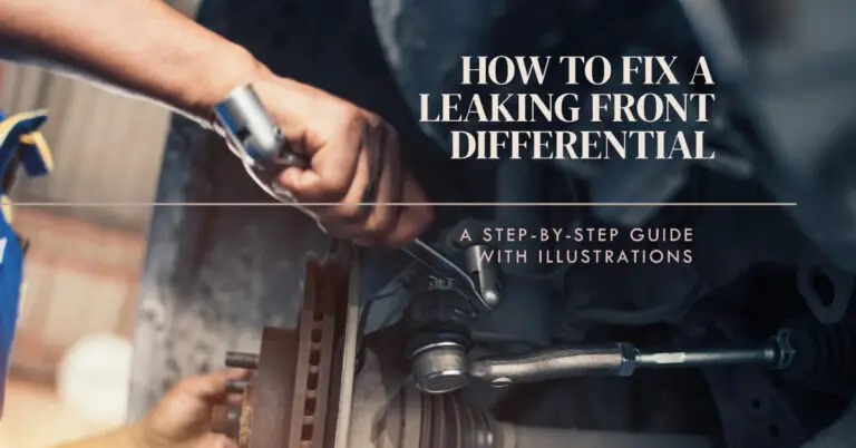 How to Fix a Leaking Front Differential: A Step-by-Step Guide