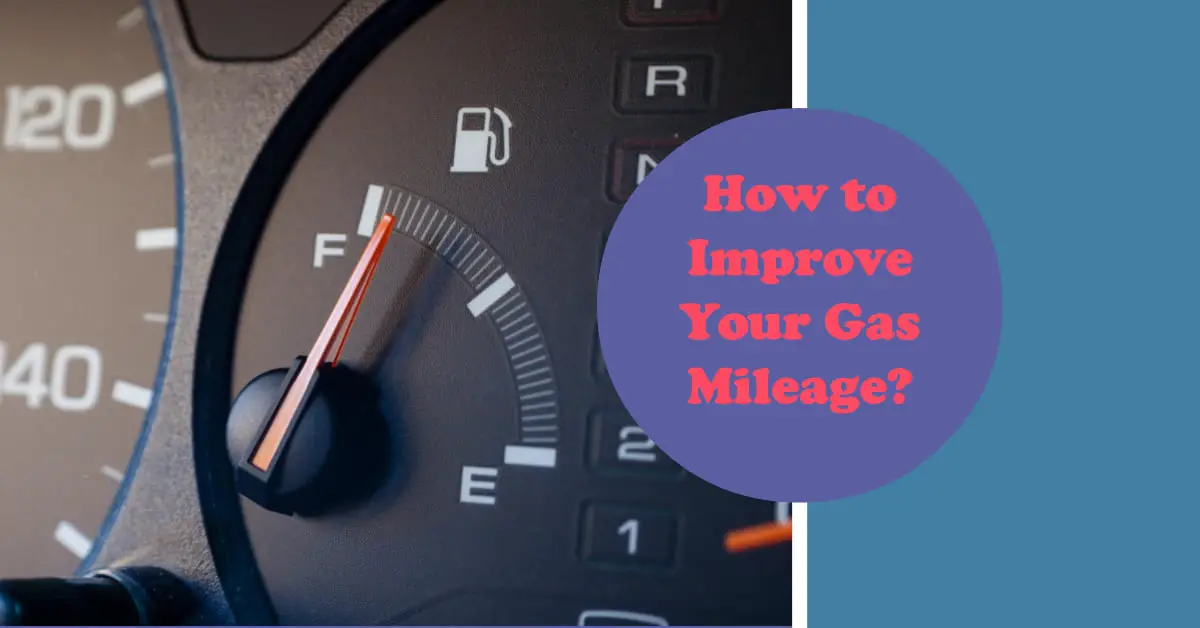 How to Improve Your Gas Mileage