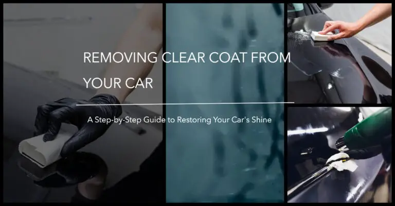 How to Remove Clear Coat: A Complete Guide in 2024