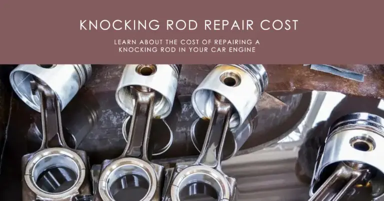 Knocking Rod Repair Cost: What You Need to Know