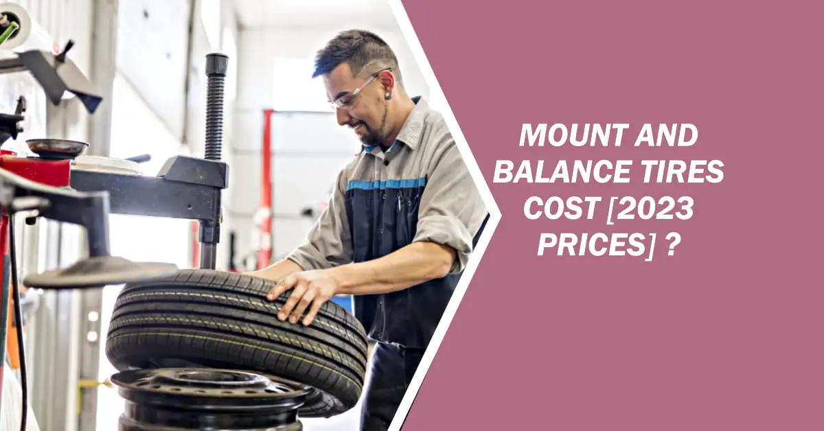 Average Cost to Mount & Balance Tires in 2023