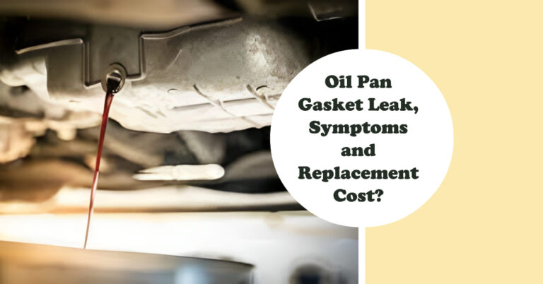 Oil Pan Gasket Leak: Symptoms and Replacement Cost