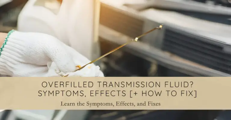 Overfilled Transmission Fluid: Symptoms, Causes & Fix